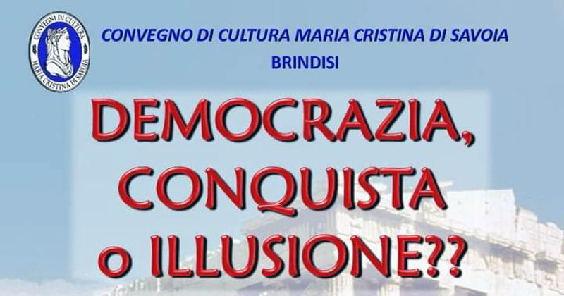 Convegno di Cultura Beata Maria Cristina di Savoia – Brindisi – Conferenza “Democrazia, Conquista o illusione?”